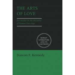 The Arts of Love: Five Studies in the Discourse of Roman Love Elegy