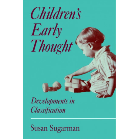 Children's Early Thought: Developments in classification