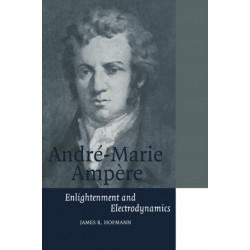 Andre-Marie Ampere: Enlightenment and Electrodynamics