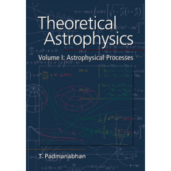 Theoretical Astrophysics: Volume 1, Astrophysical Processes