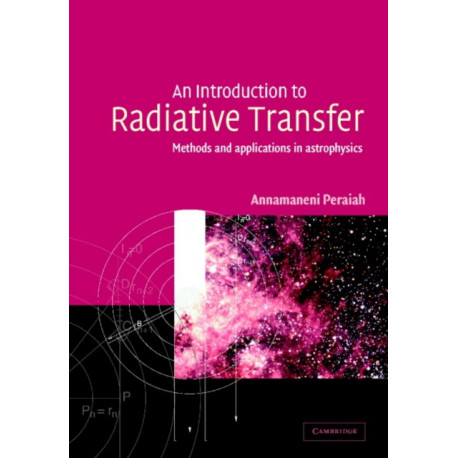 An Introduction to Radiative Transfer: Methods and Applications in Astrophysics