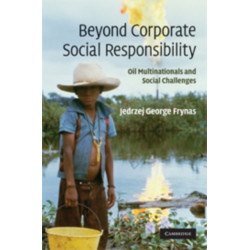 Beyond Corporate Social Responsibility: Oil Multinationals and Social Challenges
