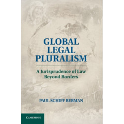 Global Legal Pluralism: A Jurisprudence of Law beyond Borders