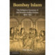 Bombay Islam: The Religious Economy of the West Indian Ocean, 1840–1915