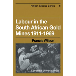 Labour in the South African Gold Mines 1911–1969