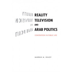 Reality Television and Arab Politics: Contention in Public Life