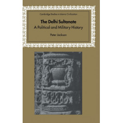 The Delhi Sultanate: A Political and Military History