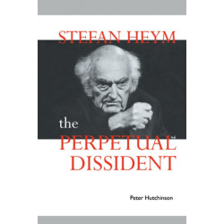 Stefan Heym: The Perpetual Dissident