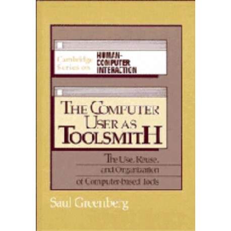 The Computer User as Toolsmith: The Use, Reuse and Organization of Computer-Based Tools