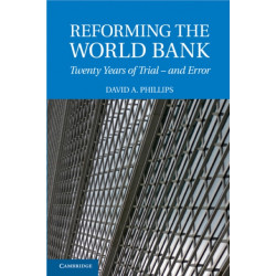 Reforming the World Bank: Twenty Years of Trial - and Error