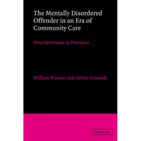 The Mentally Disordered Offender in an Era of Community Care: New Directions in Provision
