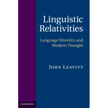 Linguistic Relativities: Language Diversity and Modern Thought