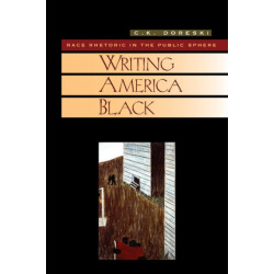 Writing America Black: Race Rhetoric and the Public Sphere