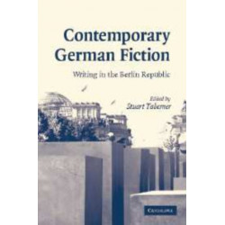 Contemporary German Fiction: Writing in the Berlin Republic