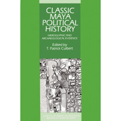 Classic Maya Political History: Hieroglyphic and Archaeological Evidence