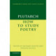 Plutarch: How to Study Poetry (De audiendis poetis)