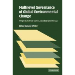 Multilevel Governance of Global Environmental Change: Perspectives from Science, Sociology and the Law