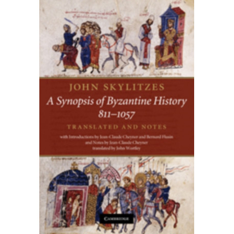 John Skylitzes: A Synopsis of Byzantine History, 811–1057: Translation and Notes