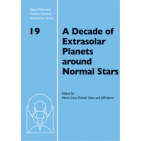 A Decade of Extrasolar Planets around Normal Stars: Proceedings of the Space Telescope Science Institute Symposium, held in Baltimore, Maryland May 2–5, 2005