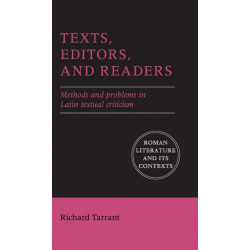 Texts, Editors, and Readers: Methods and Problems in Latin Textual Criticism