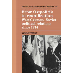 From Ostpolitik to Reunification: West German-Soviet Political Relations since 1974