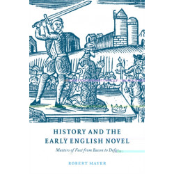 History and the Early English Novel: Matters of Fact from Bacon to Defoe