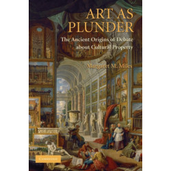 Art as Plunder: The Ancient Origins of Debate about Cultural Property