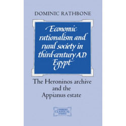 Economic Rationalism and Rural Society in Third-Century AD Egypt: The Heroninos Archive and the Appianus Estate