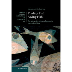 Trading Fish, Saving Fish: The Interaction between Regimes in International Law