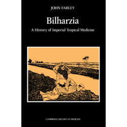 Bilharzia: A History of Imperial Tropical Medicine