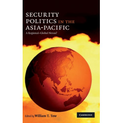 Security Politics in the Asia-Pacific: A Regional-Global Nexus?