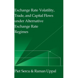 Exchange Rate Volatility, Trade, and Capital Flows under Alternative Exchange Rate Regimes
