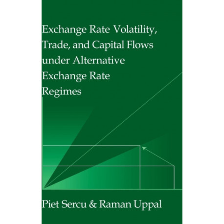 Exchange Rate Volatility, Trade, and Capital Flows under Alternative Exchange Rate Regimes