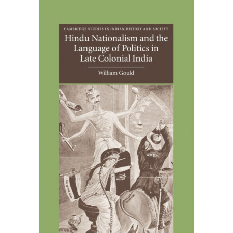 Hindu Nationalism and the Language of Politics in Late Colonial India