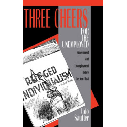 Three Cheers for the Unemployed: Government and Unemployment before the New Deal