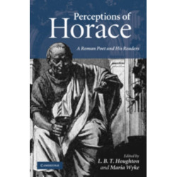 Perceptions of Horace: A Roman Poet and his Readers