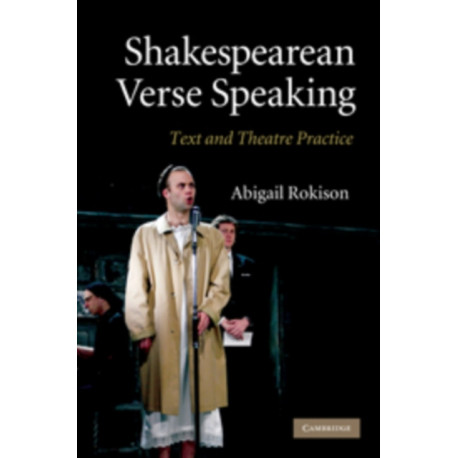 Shakespearean Verse Speaking: Text and Theatre Practice