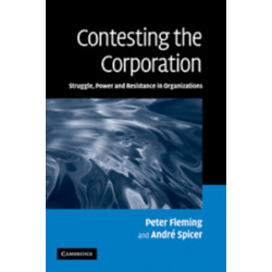 Contesting the Corporation: Struggle, Power and Resistance in Organizations
