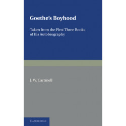 Goethe's Boyhood: Taken from the First Three Books of Autobiography