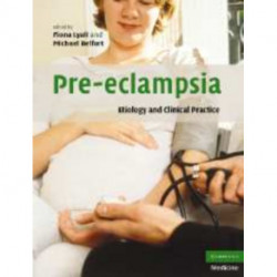 Pre-eclampsia: Etiology and Clinical Practice