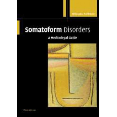 Somatoform Disorders: A Medicolegal Guide
