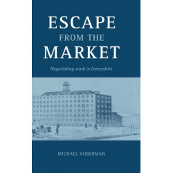 Escape from the Market: Negotiating Work in Lancashire