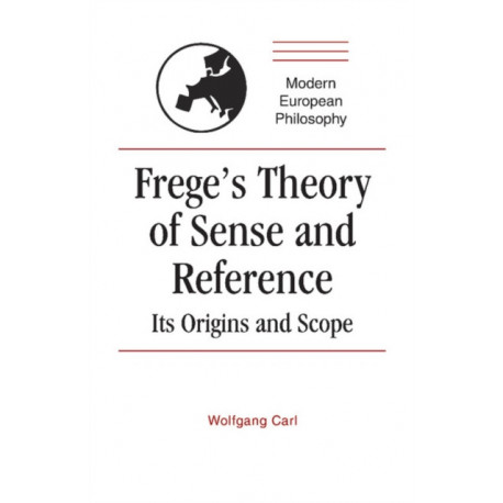 Frege's Theory of Sense and Reference: Its Origin and Scope