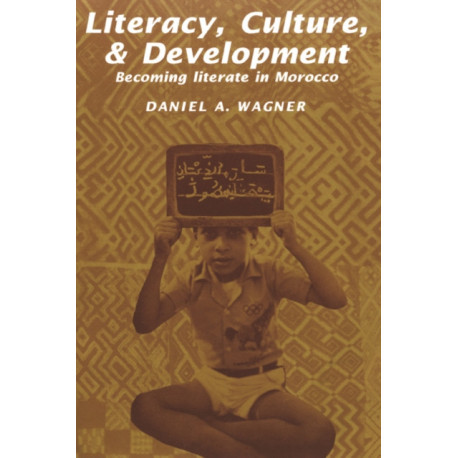 Literacy, Culture and Development: Becoming Literate in Morocco