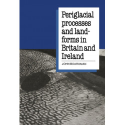 Periglacial Processes and Landforms in Britain and Ireland