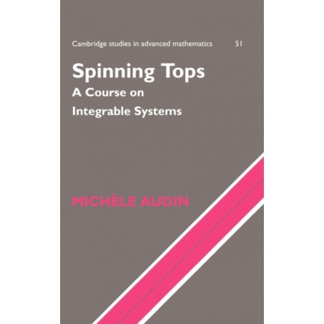 Spinning Tops: A Course on Integrable Systems