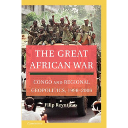 The Great African War: Congo and Regional Geopolitics, 1996–2006