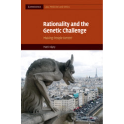 Rationality and the Genetic Challenge: Making People Better?