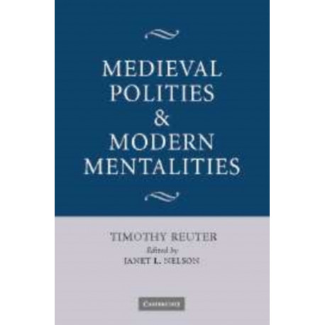 Medieval Polities and Modern Mentalities