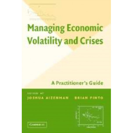 Managing Economic Volatility and Crises: A Practitioner's Guide